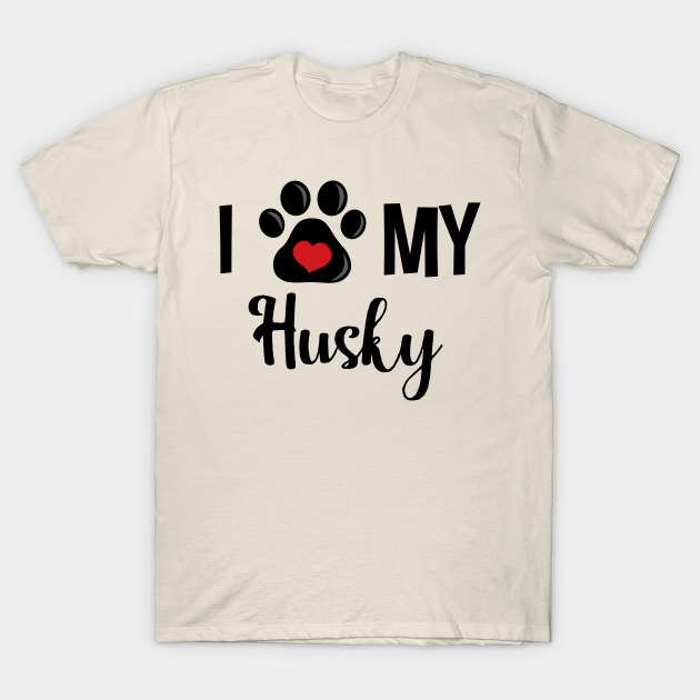 i love my husky shirt